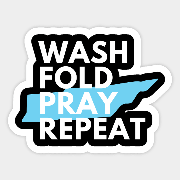 Wash Fold Pray Repeat Sticker by WrappedInLove